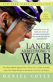 Lance Armstrong's War: One Man's Battle Against Fate, Fame, Love, Death,  Scandal, and a Few Other Rivals