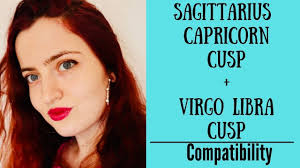 Best matches for virgo are taurus, cancer, scorpio and capricorn. Sagittarius Capricorn Cusp Virgo Libra Cusp Compatibility Youtube