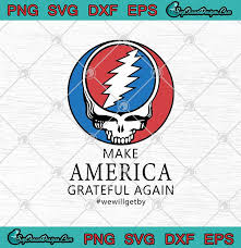 Designed a box of rain (grateful dead reference) for my best friend and she ended up using it as tattoo discover deadhead ink inspiration with the top 50 best grateful dead tattoo designs for men. Grateful Dead Make America Grateful Again We Will Get By Svg Png Eps Dxf Grateful Dead Svg Cricut File Silhouette Art Svg Png Eps Dxf Cricut Silhouette Designs Digital Download