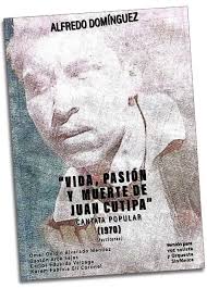 Vida, pasión y muerte de Juan Cutipa”, alegoría de Alfredo Domínguez