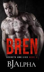 Bren (Secrets and Lies #4) by B.J. Alpha | Goodreads