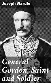 General Gordon, Saint and Soldier eBook by Joseph Wardle