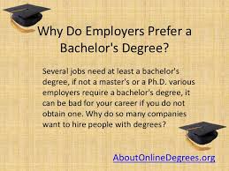 Here are 7 proven ways to shave up to 2 years off your degree. Why Do Employers Prefer A Bachelor S Degree