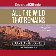 Free delivery worldwide on over 20 million titles. Amazon Com All The Wild That Remains Edward Abbey Wallace Stegner And The American West Audible Audio Edition David Gessner Brian O Neil Recorded Books Audible Audiobooks