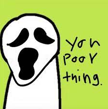 You Poor Thing Dream Mask You Poor Thing Ghostface Thirst Trap Know Your Meme