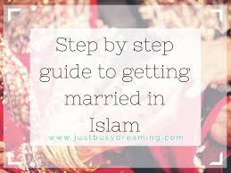 Both individuals must work hard at it. Step By Step Guide To Getting Married In Islam