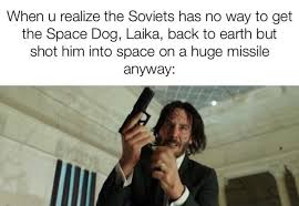 Rip Space Doggo John Wick Reloading Memes Fun Quotes Funny Funny Memes