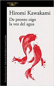 Quiero enseñarte rápidamente una pequeña parte de lo que encontrarás en derrítela de amor: De Pronto Oigo La Voz Del Agua Literaturas Amazon De Kawakami Hiromi Ogihara Yoko Fremdsprachige Bucher
