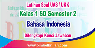Contoh soal bahasa indonesia kelas 10 semester 1 berilah tanda silang x pada huruf a b c atau d di depan jawaban yang benar. Soal Uas Ukk Bahasa Indonesia Kelas 1 Sd Semester 2 Dan Kunci Jawaban Bimbel Brilian