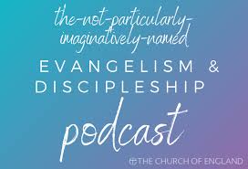 Maybe you would like to learn more about one of these? Evangelism Discipleship Podcast The Church Of England
