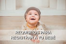 Requisitos Para Registrar A Tu Bebe Respondemos Tus Dudas