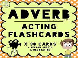 Some adverbs and adverb phrases describe the way people do things. Adverb Acting Game Teaching Resources