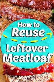 Halfway through baking, sprinkle on the topping. How To Reuse Meatloaf Genius Ideas Pint Sized Treasures