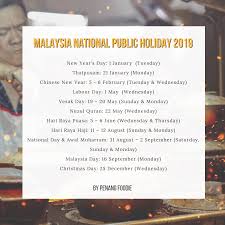 January 1, 2019 *except for johor, kedah, kelantan, perlis & terengganu. Malaysia Public Holiday 2019 12 Long Weekends Foodie