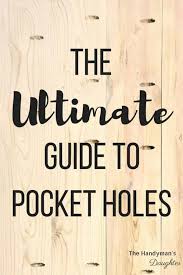 the ultimate guide to pocket holes the handymans daughter