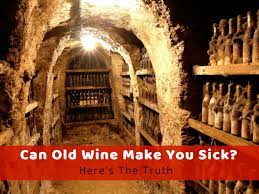 Can Old Wine Make You Sick Here S The Truth Wine Turtle