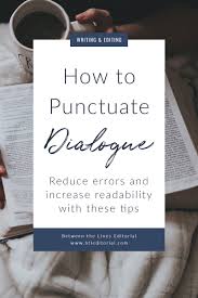 How To Punctuate Dialogue In Fiction Between The Lines Editorial Editing Writing Writing A Book Writing Tips