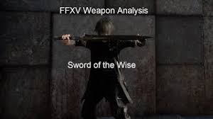 Ffxv Weapon Analysis Sword Of The Wise The Best Ranged Weapon In The Game Youtube The ability from mobius final fantasy. ffxv weapon analysis sword of the wise the best ranged weapon in the game