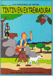 Las Aventuras De Tintin En Extremadura Por Juan Manuel Manzano Sanfelix 2018 Tintin Comic Book Cover Book Cover