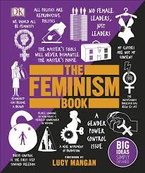 Toxic feminism is a handicap to the feminist movement, ending discussions that revolve around the topic of gender equality. The Feminism Book Big Ideas Simply Explained Dk Mangan Lucy Amazon De Bucher