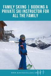 Family Skiing Booking A Private Ski Instructor For All The Family Mini Travellers Family Travel Family Holiday Tips In 2020 Ski Instructor Ski Family Skiing Lessons