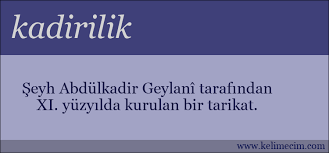 Kadiri tarikatına girmek için müridlerin yerine getirmesi gereken 10 şart var. Kadirilik Kelimesinin Anlami Nedir Kadirilik Ne Demektir