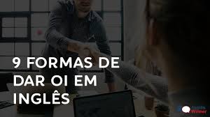 9 Formas De Dar Oi Em Ingles Nao precisa ser muito grande em relacao as uniao europeia, o tratado economico realizado em 1992 que iniciou o processo de circulacao da moeda regional, o euro, foi o de: 9 formas de dar oi em ingles