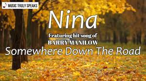 NINA Somewhere Down The Road • Lyrics Video | Barry Manilow • lyrics -  YouTube