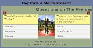 We send trivia questions and personality tests every week to your inbox. Trivia Quiz Questions On The Princess Bride
