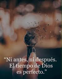 El Tiempo De Dios Es Perfecto Los Tiempos De Dios Frases Dios Fe En Dios