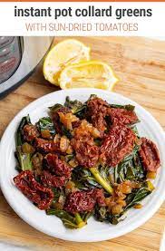 Instant Pot Collard Greens With Sun Dried Tomatoes Recipe Vegan Instant Pot Recipes Instant Pot Veggies Greens Recipe