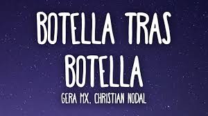 Botella tras botella by gera mx & christian nodal chart history on spotify, apple music, itunes and youtube. Gera Mx Christian Nodal Botella Tras Botella Letra Lyrics Youtube