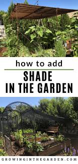 The shade nets will be of different percentages such as 25%, 45%, 35%, 60%, 90% etc. How To Create Shade In The Garden Growing In The Garden