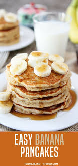 Easy Banana Pancakes Make A Big Stack Because These Pancakes Go Quickly And If You Happen To Hav Easy Banana Pancakes Easy Banana Easy Banana Pancake Recipe