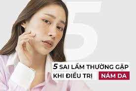 Bóc Phốt 5 Sai Lầm Khi Điều Trị Nám