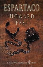 Un libro que nada tiene que ver con el éxito, el reconocimiento social o la acumulación de bienes. Howard Fast Espartaco