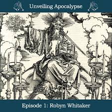 Episode 01: Robyn Whitaker — Unveiling Apocalypse: A Book of Revelation  Podcast