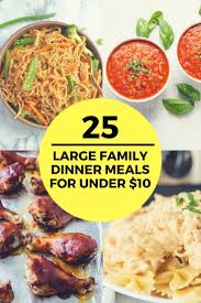 25 Cheap Meals For Large Families Under 10 Large Family Meals Cheap Healthy Meals Cheap Dinner Recipes