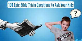 God help you on this one, because it's by far the hardest. 100 Epic Bible Trivia Questions To Ask Your Kids Everythingmom