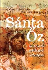 Sánta Őz, a sziú indián sámán · John Fire (Lame Deer) – Richard Erdoes ·  Könyv · Moly