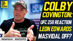 Leon edwards breaking news and and highlights for ufc 263 fight vs. Colby Covington Reacts To Ufc 258 Responds To Leon Edwards Fight Rips Kamaru Usman Jorge Masvidal Youtube