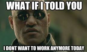 If you say i don t know what to do with life, you're not alone. 10 Best Memes About Work Timecamp