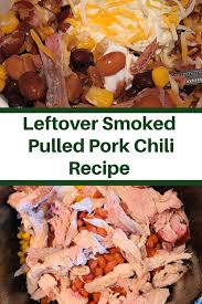 Others may just see leftover pork, but we see a world of delicious possibilities. Leftover Smoked Pulled Pork Chili Recipe On A Pit Boss Smoker That Guy Who Grills