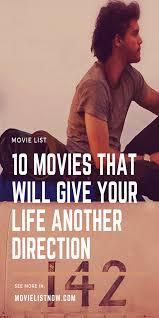 10 Movies That Will Give Your Life Another Direction Movie List Now Good Movies To Watch New Movies To Watch Movie List
