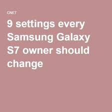 9 Settings Every Samsung Galaxy S7 Owner Should Change Samsung Galaxy Galaxy S7 Samsung