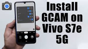 Download GCam Go for Vivo S7e 5G ...