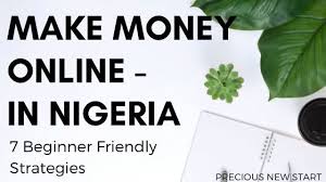 Starting a blog will give you the skills on how to the web works and improve your writing skills which can even lead to provide content writing services and earn from it. How To Make Money Online In Nigeria 7 Beginner Friendly Methods To Start In 2020 Precious New Start