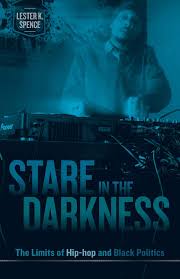 Stare in the Darkness: The Limits of Hip-hop and Black Politics: Spence,  Lester K.: 9780816669882: Amazon.com: Books