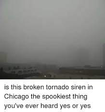 Roblox broken tornado siren in chicago id. Is This Broken Tornado Siren In Chicago The Spookiest Thing You Ve Ever Heard Yes Or Yes Funny Meme On Me Me