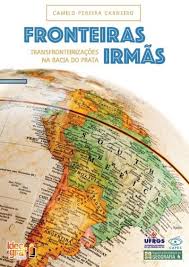 Em foz do iguaçu, o brasil, o paraguai e a argentina fazem uma tríplice fronteira, com cidades fronteiriças. Processos De Transfronteirizacao Na Bacia Do Prata A Triplice Fronteira Brasil Argentina Paraguai